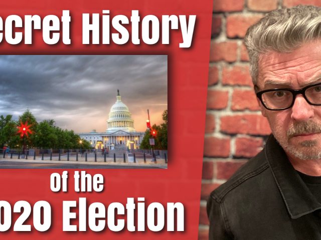 The Secret History of the 2020 Election [VIDEO]