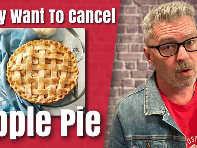 They Want to Cancel Apple Pie…