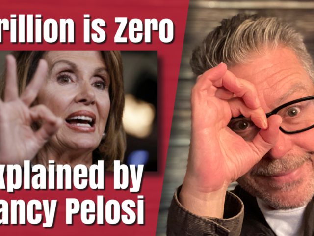3 Trillion Is Zero. As Explained by Nancy Pelosi.