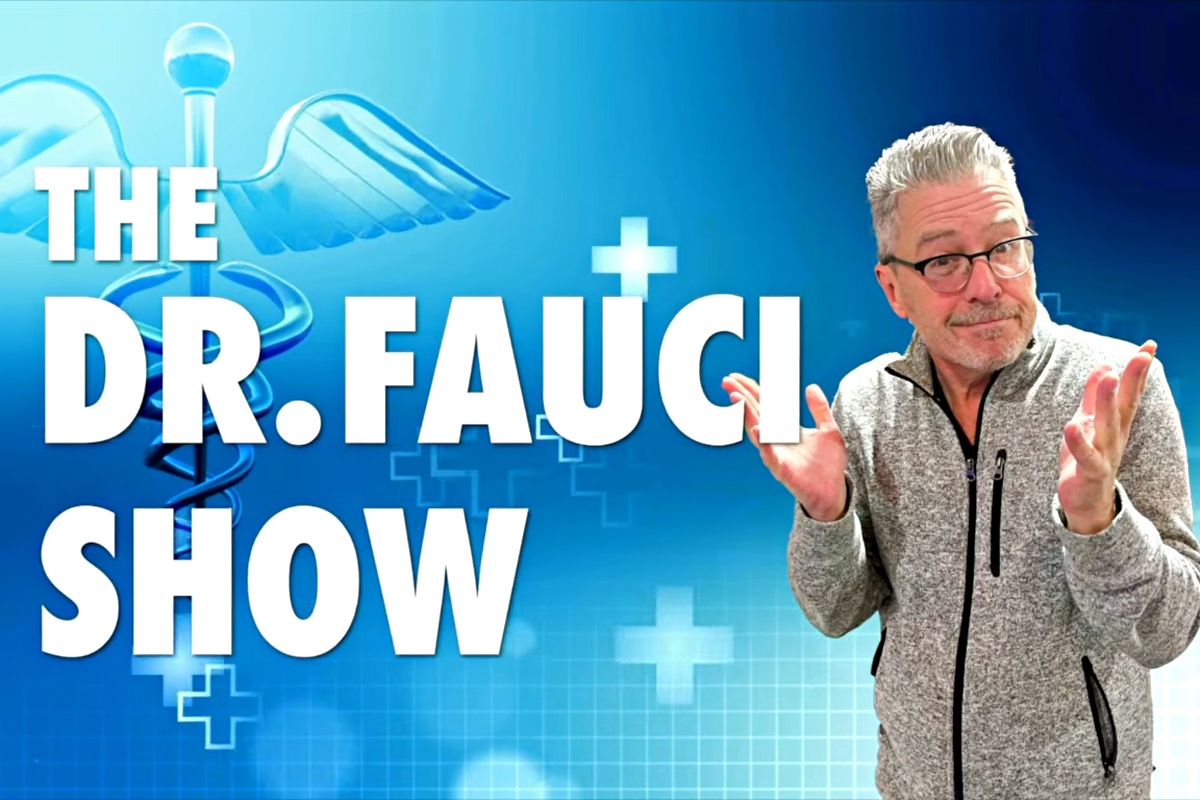 The Dr. Fauci Show!