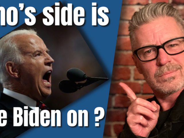 Whose Side Is Joe Biden On?