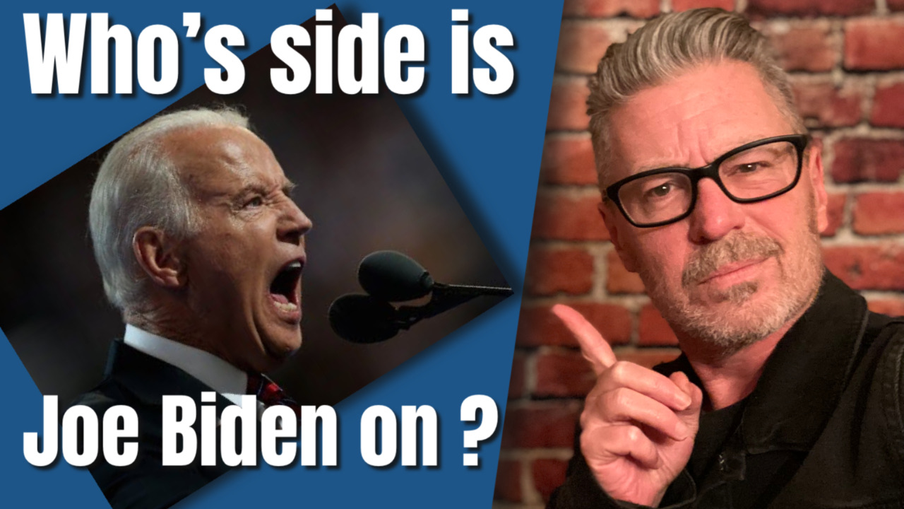 Whose Side Is Joe Biden On?