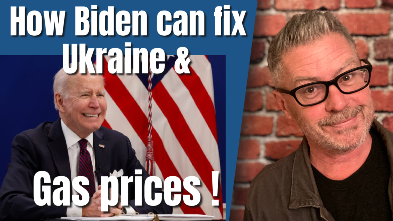 Here’s How Biden Can Fix Ukraine & Gas Prices!