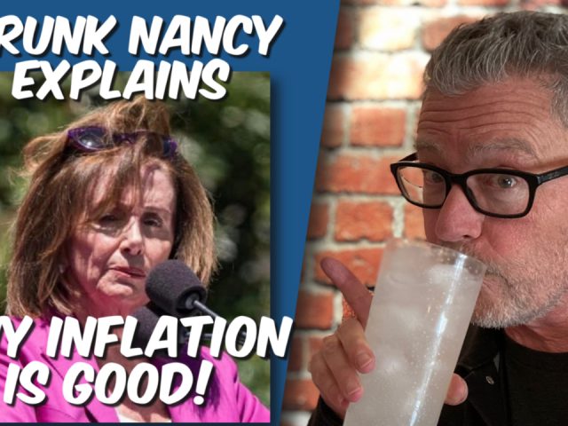 Drunk Nancy Explains Why Inflation Is Good!