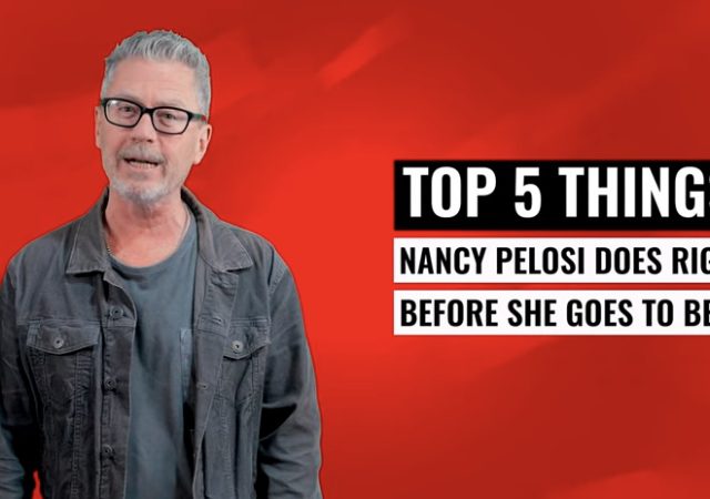 Top 5 Things Nancy Pelosi Does Before She Goes to Bed (That Show Tonight)