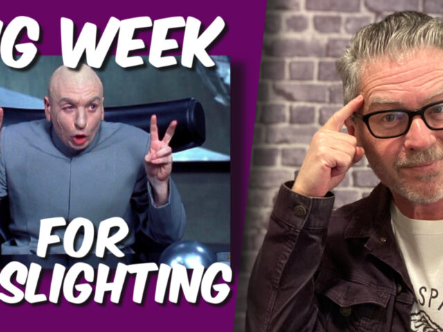 Gaslighting explained. There’s been a ton lately. (Video)
