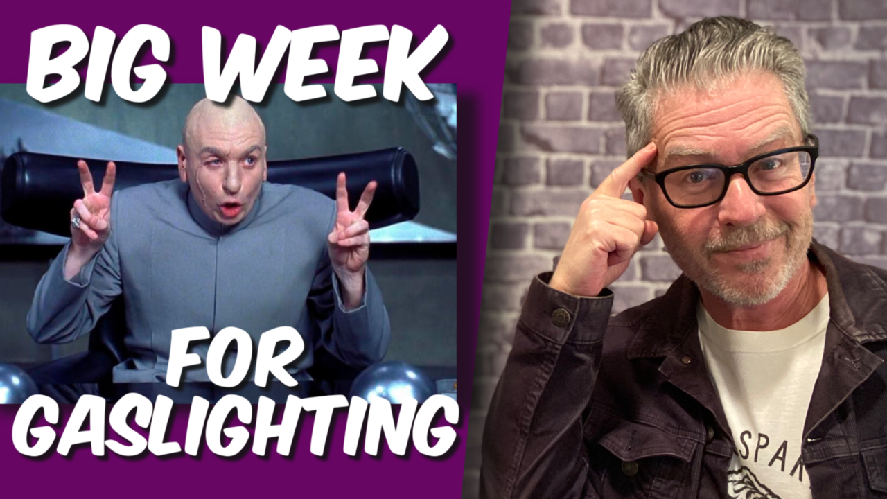 Gaslighting explained. There’s been a ton lately. (Video)