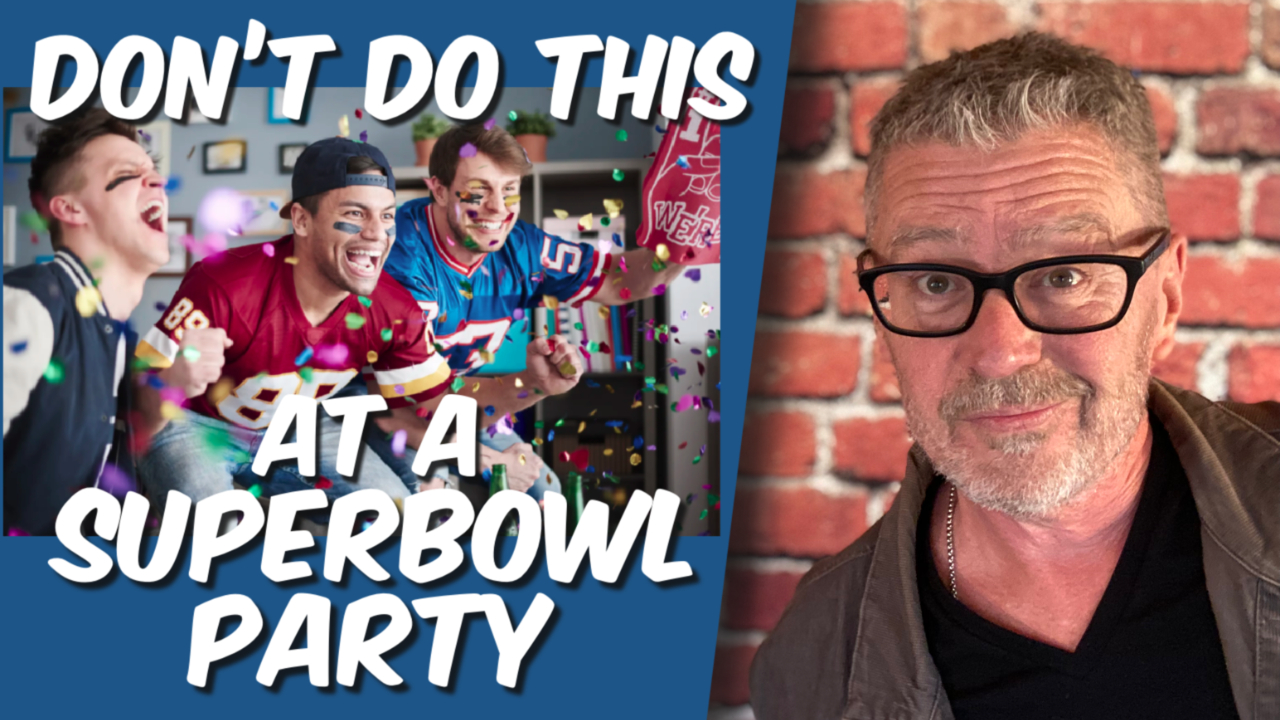 What not to do at a Super Bowl party.