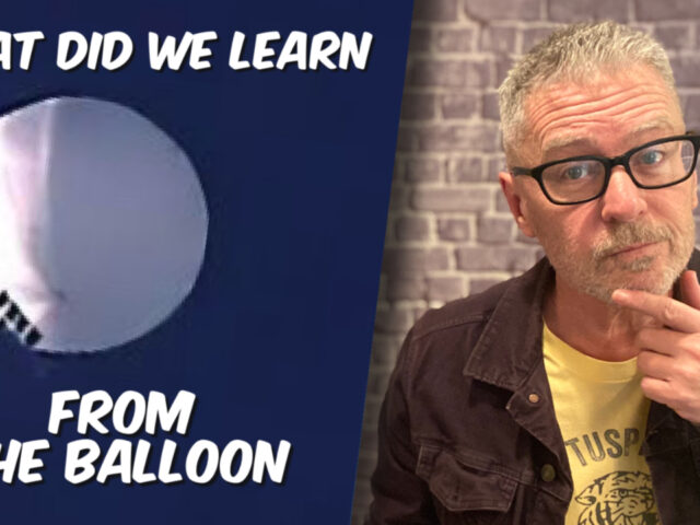 What did we learn from the Chinese Spy Balloon? Lots.