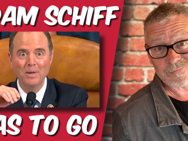 Adam Schiff has to go.