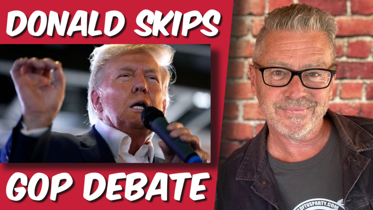 Donald skips the first GOP debate. Good. Here’s why: