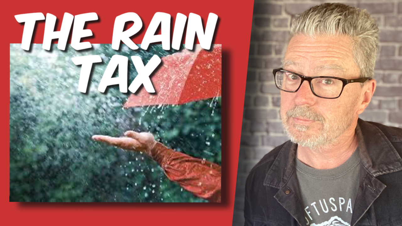 The Rain Tax is all too real. (video)