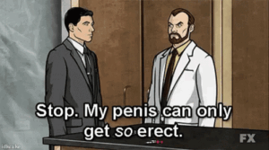 Animated scene from the TV show Archer with Dr. Krieger saying, “Stop. My penis can only get so erect,” while standing beside Archer in a lab setting.