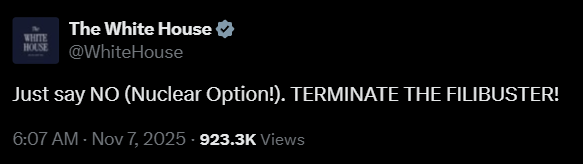 Screenshot of the White House X post saying “Just say NO (Nuclear Option!). TERMINATE THE FILIBUSTER!” on November 7, 2025, viewed over 923,000 times.